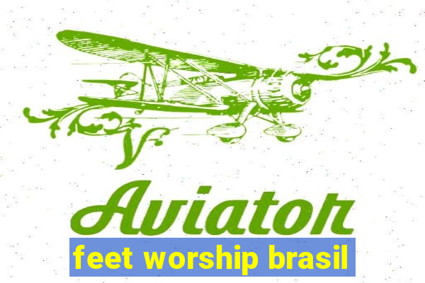 feet worship brasil